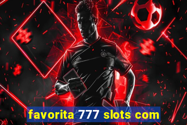 favorita 777 slots com
